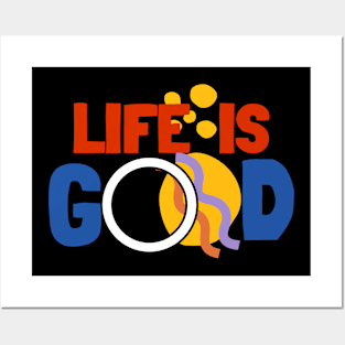 life is good Posters and Art